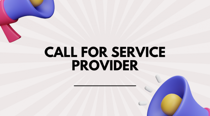 CALL FOR SERVICE PROVIDER